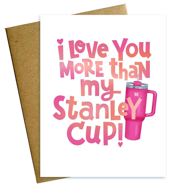 Maggie Moore Studio - I Love You More Than My Stanley Cup Love Valentine Card